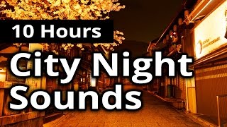 CITY SOUNDS at Night - 10 HOURS - Traffic and People Ambiance, Sleep Sounds, Relaxation