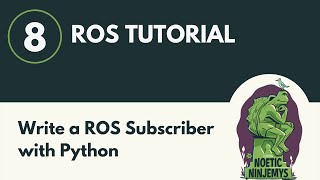 Write a ROS Subscriber with Python - ROS Tutorial 8 (ROS1)