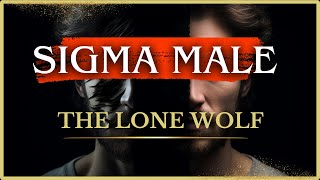 The Lone Wolf's Sigma Male Success:  8 Characteristics (Stoic)