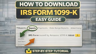 How to Download Amazon 1099-K Form for Federal Tax Filing (Step by Step Guide)