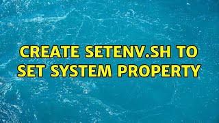 Create setenv.sh to set system property