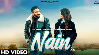 DILPREET DHILLON : Nain (Full Video) Mehar Vaani | Kaptaan | Desi Crew | Latest Punjabi Song 2022,