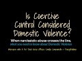 Is Coercive Control Considered Domestic Violence? Narcissistic Abuse- The Line. Sandie Campanella