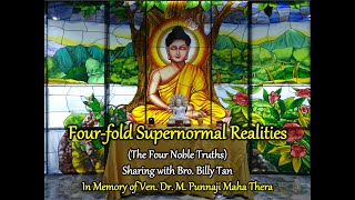 In Memory Ven Dr Madawela Punnaji - The Four-fold Supernormal Realities with Bro Billy Tan 27-7-2020