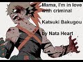 Mama, I'm in love with a criminal – he is my criminal Katsuki Bakugou