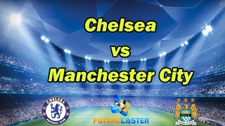 Chelsea vs Manchester City Preview and Prediction