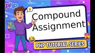 Lesson 10 | Master Compound Assignment Operators in PHP | +=, -=, =, /= Made Easy