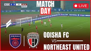 🔴LIVE : Odisha Fc vs NorthEast United | Matchday | Indian Super League | Full Match Streaming