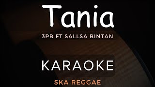 Tania - 3Pemuda Berbahaya Feat Sallsa Bintan | Karaoke | Ska Reggae