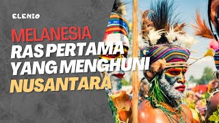 Melanesia Papua Ras Pertama Yang Menghuni Kepulauan Nusantara