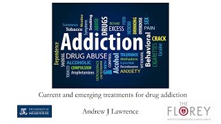 Current and emerging treatments for drug addiction - Professor Andrew Lawrence