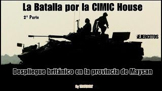 La Batalla por la CIMIC House (Amarah, Irak) (2ª PARTE)  By TRUFAULT