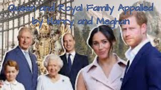 Queen and Royal Family Appalled by Harry and Meghan