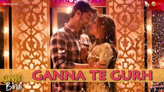Gaana Te Gurh Full Video Song | Surkhi Bindi | Gurnam Bhullar | Sargun Metha | Releasing On 30 Aug
