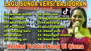 LAGU SUNDA VERSI BAJIDORAN -KOLEKSI TERBAIK NUNG UL QISMA FULL ALBUM - VIRAL TIKTOK