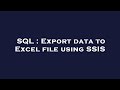 SQL : Export data to Excel file using SSIS