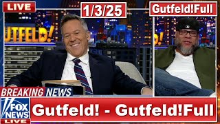 Gutfeld! 1/3/25 Greg Gutfeld FULL END SHOW | ᗷᖇEᗩKIᑎG ᑎEᗯS Tᖇᑌᗰᑭ January 3, 2025