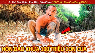 Anh Nhọ Khám Phá Hòn Đảo Chứa 100 Triệu Con Cua Đang Di Cư Cực Độc Lạ || Review Giải Trí Đời Sống