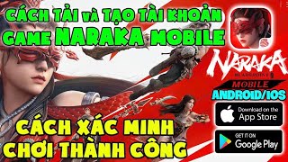 Hướng Dẫn Tải Và Tạo Tài Khoản Game NARAKA MOBILE Mới Nhất ANDROID/IOS - Xác Minh Thành Công 永劫无间手游