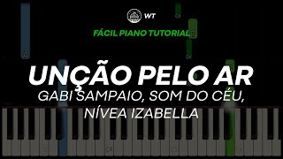 Unção Pelo Ar (Gabi Sampaio, Som do Céu, Nívea Izabella) | FÁCIL Piano Tutorial by WT