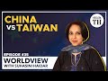 Worldview with Suhasini Haidar | Should India be worried about China-Taiwan tensions?