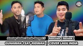 Merdu Banget ..!! Gunawan Feat Ridwan | Ve Kamleya X Channa Mereya | Reaction