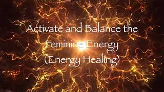 Activate and Balance the Feminine Energy   SD 480p