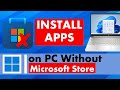 How to Install Apps on Windows 11 PC Without Microsoft Store