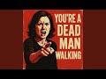 You're A Dead Man Walking