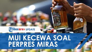 Polemik Perpres Miras Industri Terbuka, MUI: Kecewa, Jelas Kedepankan Kepentingan Pengusaha!