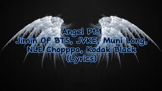 Angel Pt.1 - Jimin Of BTS, JVKE, Muni Long, NLE Choppa, Kodak Black (Lyrics)