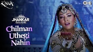 Chilman Uthegi Nahin Jhankar | Sushmita Sen | Alka Yagnik, Hariharan, Kailash Kher | Kisna Movie