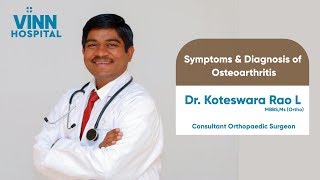 Symptoms \u0026 Diagnosis of osteoarthritis - Dr. L. Koteswara Rao L- Consultant Orthopedic Surgeon