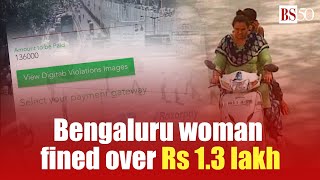 Bengaluru woman fined over Rs 1.3 lakh for multiple traffic violations