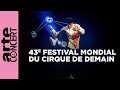 The 43rd Festival mondial du cirque de demain - ARTE Concert