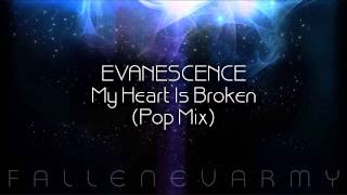 * Evanescence - My Heart Is Broken (Pop Mix)