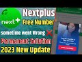 Nextplus Something went wrong problem permanent solution | Nextplus not working problem fix 2023 ||