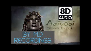 Adiyogi: The Source of Yoga - 8D Audio | ft. Kailash Kher & Prasoon Joshi | By M.D RECORDINGS