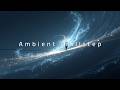 Chillstep background music - Deep focus chillstep ~ Ambient chillstep focus for daily work