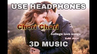 chori chori : kulbir jhinjer | 3D Music | hit punjabi songs | punjabi college love songs