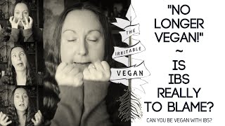 ''No Longer Vegan'' / Is IBS REALLY to Blame? / Discussing the Ex-Vegan Phenomenon