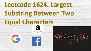 Leetcode 1624. Largest Substring Between Two Equal Characters