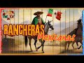 ViVa Mexico ♫♫♫ Clásicas Rancheras Mexicanas, Boleros , Éxitos inmortal Rancheras de antaño