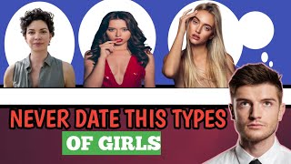 Women You Should Never Date | Women To Avoid