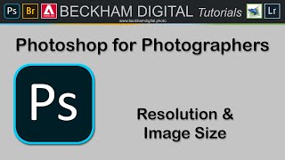 Photoshop for Photographers - Video 16 - Resolution & Image Size