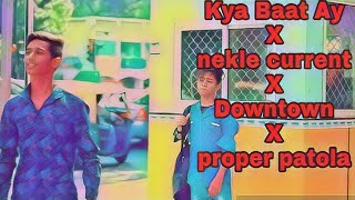 Kya Baat Ay X Nikle Curent X Downtown X Proper patola songs Coreography Earth Aryan &Kunal