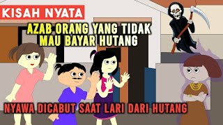 AZAB ORANG YANG TIDAK MAU BAYAR HUTANG! NYAWA DICABUT SAAT KABUR DARI HUTANG | SINETRON AZAB