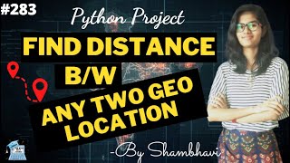 Find distance between any two geo location | Python project | Mini python project | python library