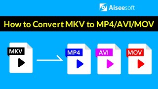 How to Convert MKV to MP4/AVI/MOV