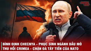 TỪ CHIẾN TRANH CHECNYA ĐẾN THU HỒI BÁN ĐẢO CRIMEA - HÀNH TRÌNH PUTIN HỒI SINH NƯỚC NGA VĨ ĐẠI